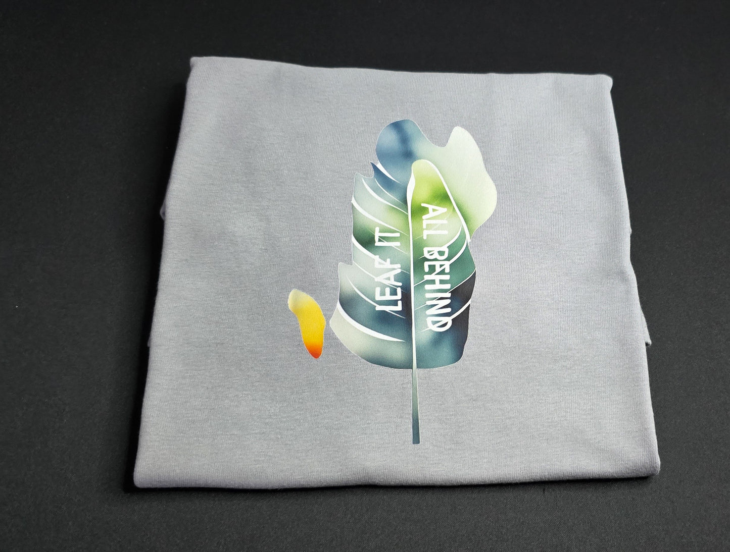 Short sleeve T-shirt "Leaf it all behind"